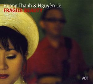 Huong Thanh & Nguyen Le - Fragile Beauty.jpg